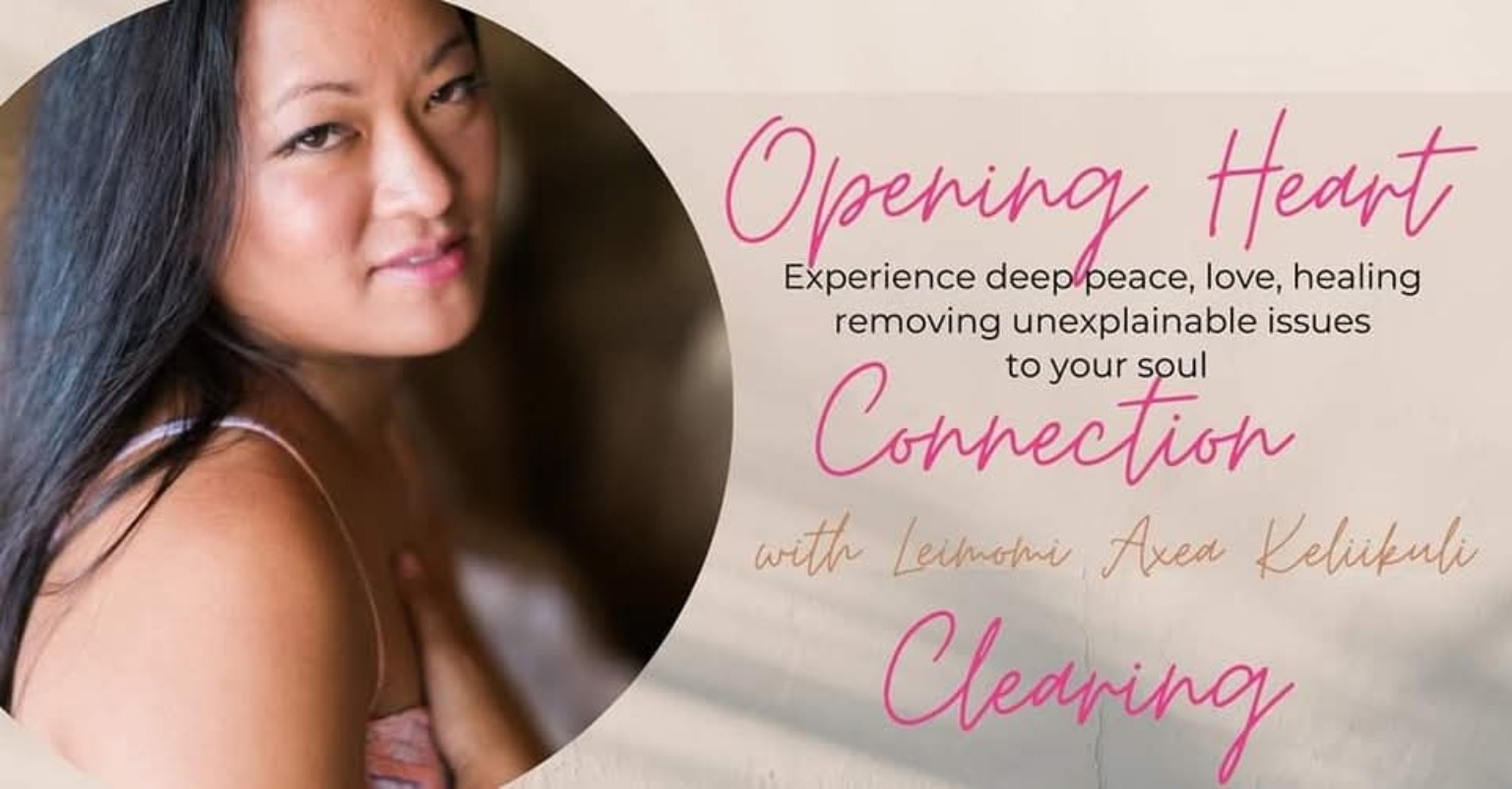 Opening Heart Connection Clearing with Leimomi Axea Keliikuli