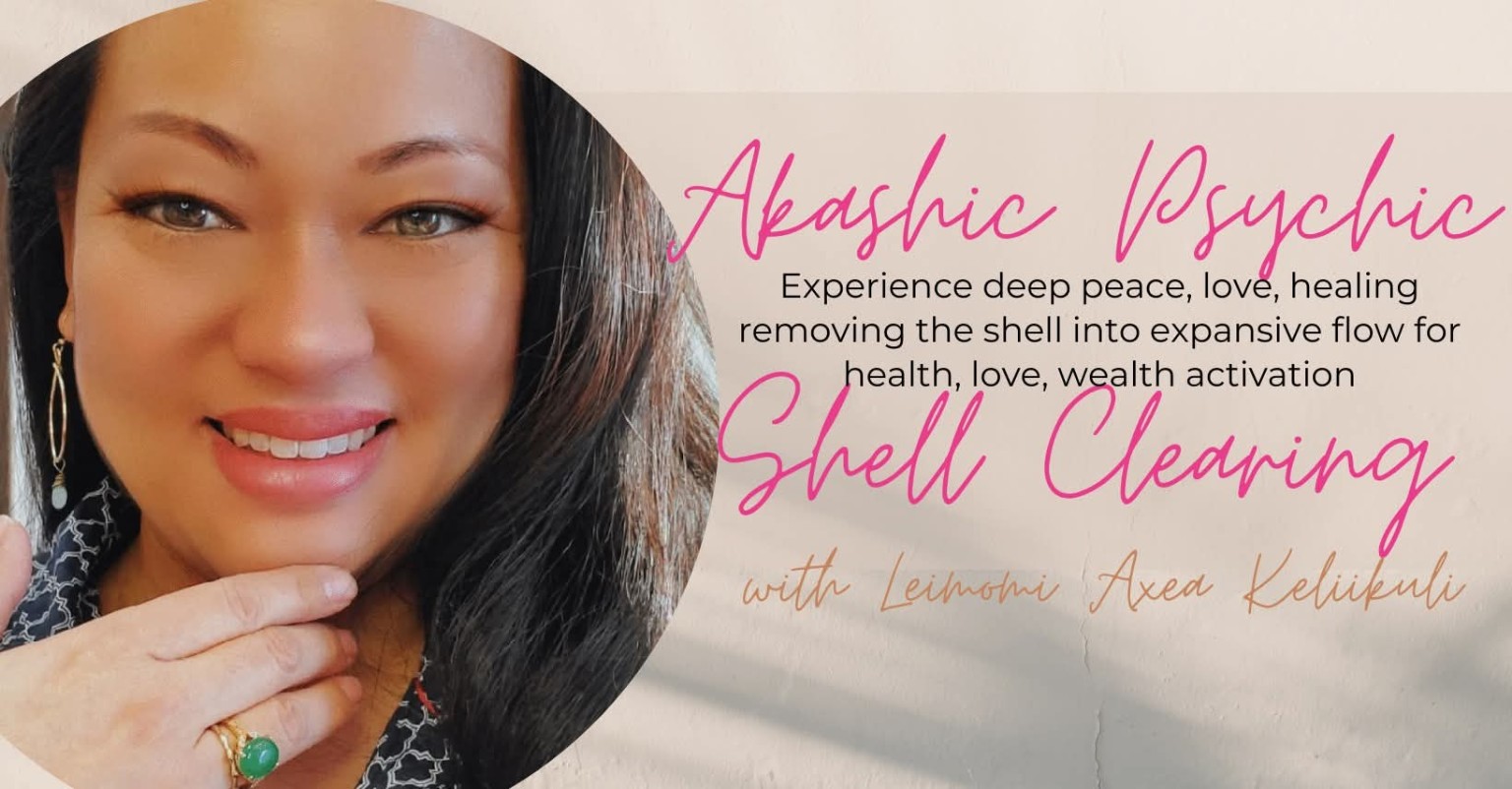 Akashic Psychic Shell Clearing with Leimomi Axea Keliikuli